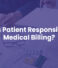 How to Calculate Patient Responsibility as a Healthcare Provider?