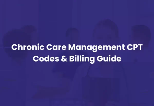 Chronic Care Management Coding & Billing Guide