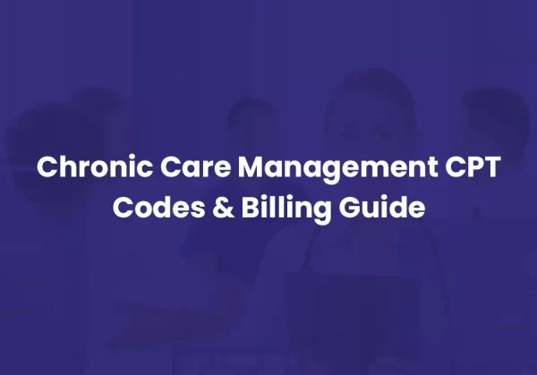 Chronic Care Management Coding & Billing Guide